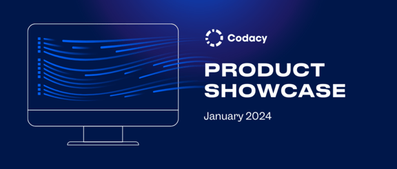 Codacy Product showcase: January 2024